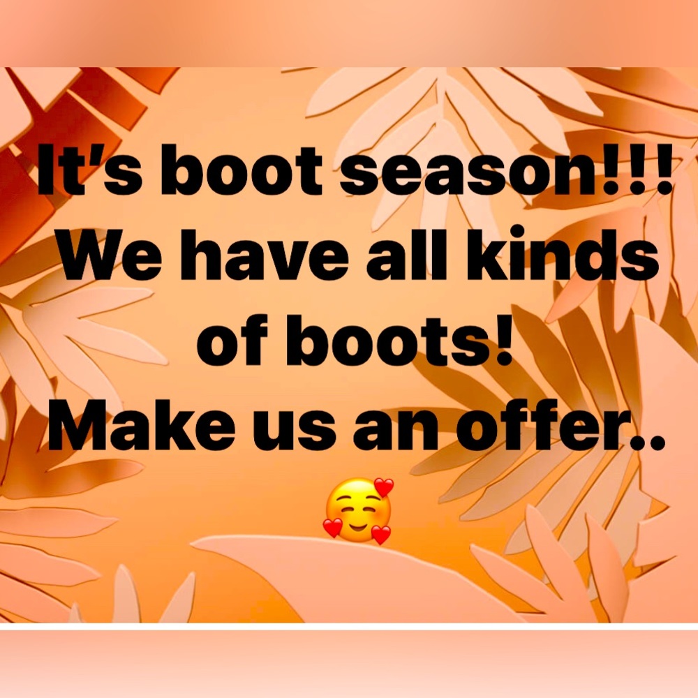 It’s boot season!! Please check out our selections. Prices low to go!!! 🥰🥰